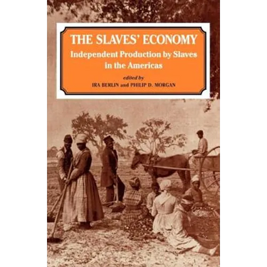 The Slaves' Economy: Independent Production by Slaves in the Americas