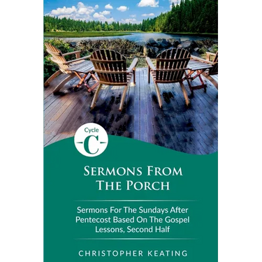 Sermons From the Porch: Cycle C Sermons for the Sundays After Pentecost Based on the Gospel Lessons, Second Half