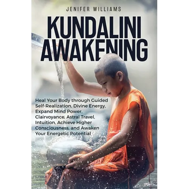 Kundalini Awakening: Heal Your Body through Guided Self Realization, Divine Energy, Expand Mind Power, Clairvoyance, Astral Travel, Intuition, Higher