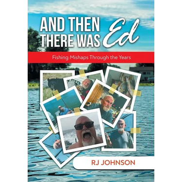 And Then There Was Ed: Fishing Mishaps Through the Years