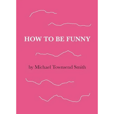 How to Be Funny