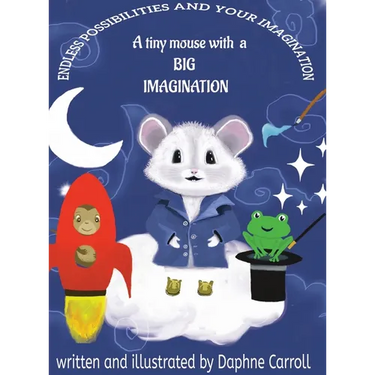 Endless Possibilities and Your Imagination: A tiny mouse with a BIG IMAGINATION