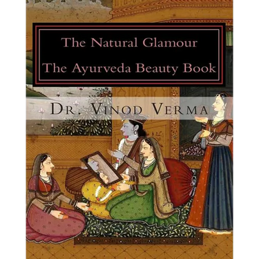 The Natural Glamour: The Ayurveda Beauty Book