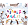 Heaven Is Amazing - The Dogs
