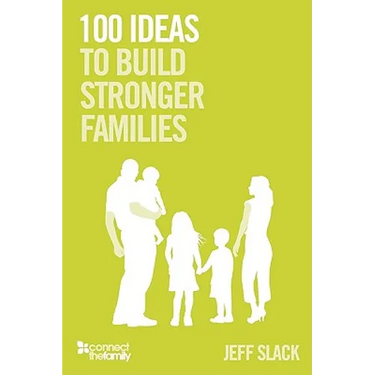 100 Ideas To Build Stronger Families