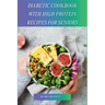 Diabetic Cookbook With High Protein Recipes for Seniors