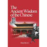The Ancient Wisdom of the Chinese