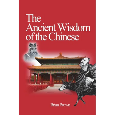 The Ancient Wisdom of the Chinese