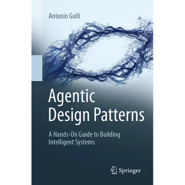 Agentic Design Patterns: A Hands-On Guide to Building Intelligent Systems