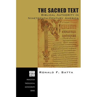 The Sacred Text: Biblical Authority in Nineteenth-Century America