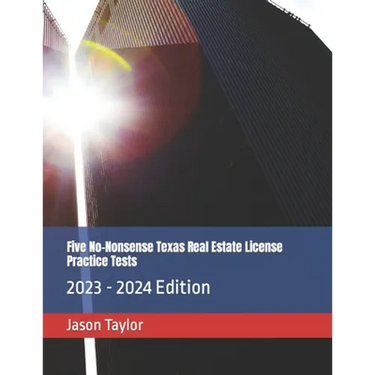 Five No-Nonsense Texas Real Estate License Practice Tests: 2023 - 2024 Edition
