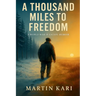 A Thousand Miles to Freedom: A World War II Escape Memoir