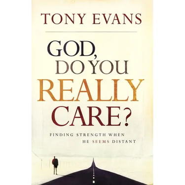 God, Do You Really Care?: Finding Strength When He Seems Distant