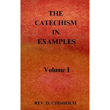THE CATECHISM IN EXAMPLES Vol. 1