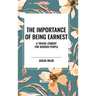 The Importance of Being Earnest: A Trivial Comedy for Serious People