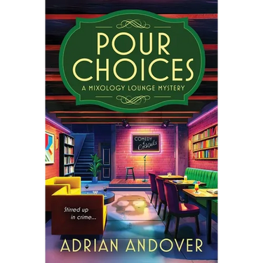 Pour Choices: A Mixology Lounge Mystery