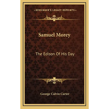 Samuel Morey: The Edison Of His Day