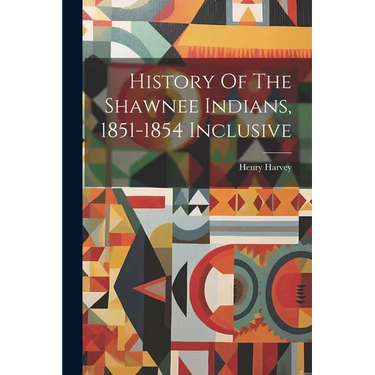 History Of The Shawnee Indians, 1851-1854 Inclusive
