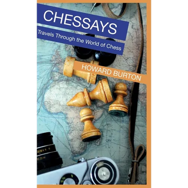 Chessays: Travels Through The World Of Chess