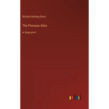The Princess Aline: in large print