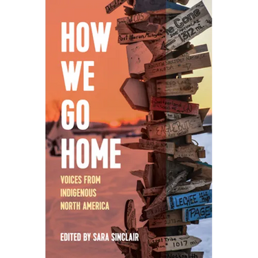 How We Go Home: Voices from Indigenous North America