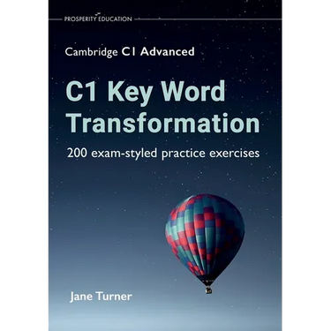 C1 Key Word Transformation: 200 exam-styled practice exercises