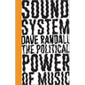 Sound System: The Political Power of Music