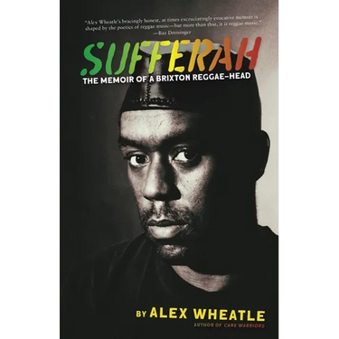 Sufferah: The Memoir of a Brixton Reggae-Head