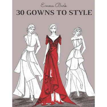 30 Gowns to Style: Design Your Fashion Style Workbook, for Adults, Kids and Teens. Wonderful Dresses Coloring Book.