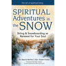 Spiritual Adventures in the Snow: Skiing & Snowboarding as Renewal for Your Soul
