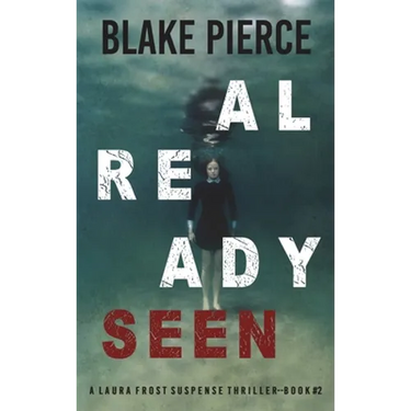 Already Seen (A Laura Frost FBI Suspense Thriller-Book 2)
