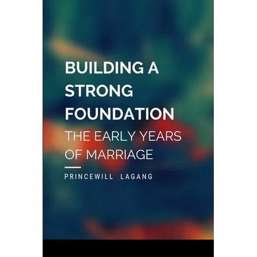 Building a Strong Foundation: The Early Years of Marriage