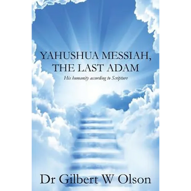 Yahushua Messiah, The Last Adam: His humanity according to Scripture