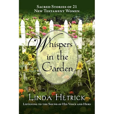 Whispers in the Garden, Sacred Stories of 21 - New Testament Women