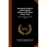 Documents Relative to the Colonial History of the State of New-York: Procured in Holland, England, and France