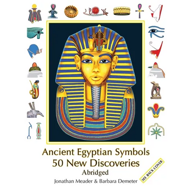 Ancient Egyptian Symbols: 50 New Discoveries: Abridged edition