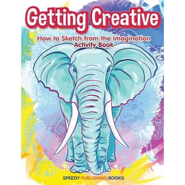 Getting Creative: How to Sketch From the Imagination Activity Book