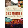 Classic Restaurants of Des Moines and Their Recipes