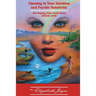 Opening to Your Intuition and Psychic Sensitivity: Developing Your Sixth Sense - Book One