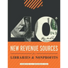 40+ New Revenue Sources for Libraries and Nonprofits