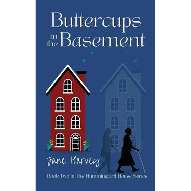 Buttercups in the Basement: Book Two in the Hummingbird House Series