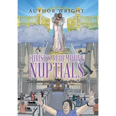 Christ`S Redemptive Nuptials: The Incomparable Marriage of the Lamb