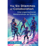 The Six Dilemmas of Collaboration: Inter-Organisational Relationships as Drama