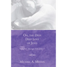 Oh, the Deep, Deep Love of Jesus: Expository Messages from John 17