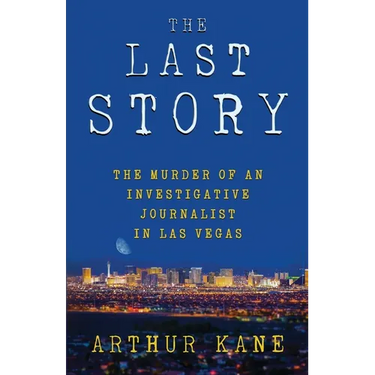 The Last Story: The Murder of an Investigative Journalist in Las Vegas