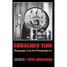 Embalmed Time: Photography in the Post Photographic Era