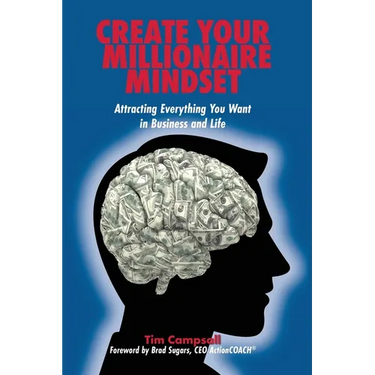 Create Your Millionaire Mindset: Attracting Everything You Want in Business and Life