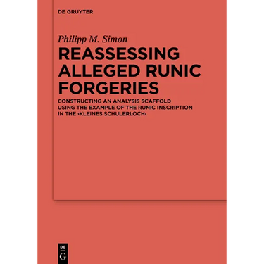 Reassessing Alleged Runic Forgeries: Constructing an Analysis Scaffold Using the Example of the Runic Inscription in the 'Kleines Schulerloch'