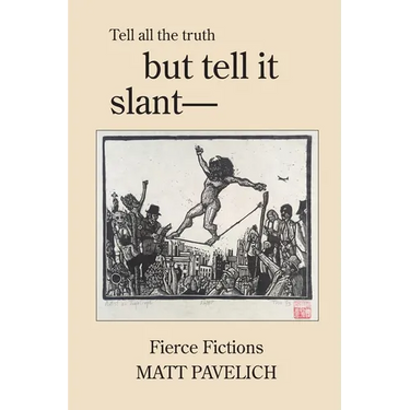 But Tell It Slant: Fierce Fictions