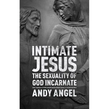 Intimate Jesus: The sexuality of God incarnate